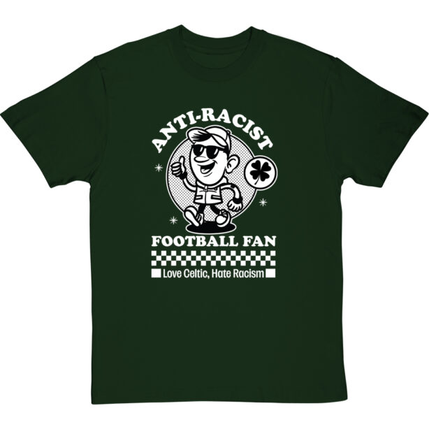 Celtic Anti-Racist Football Fan T-Shirt